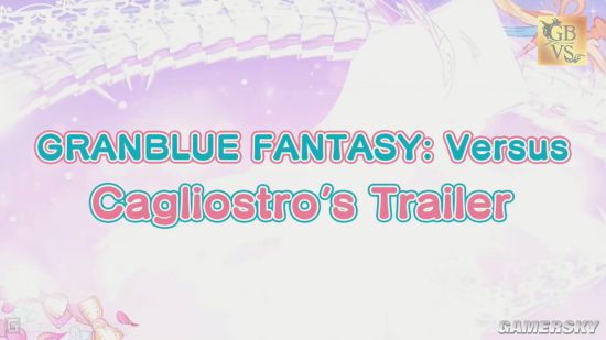《碧蓝幻想Versus》全新角色预告：少女炼金师卡莉奥斯特萝